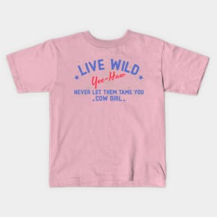 Live Wild Yee Haw Cowgirl Kids T-Shirt